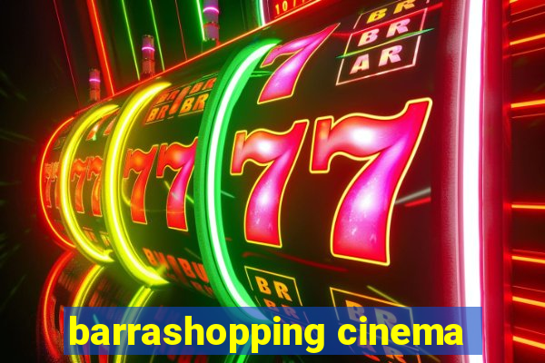 barrashopping cinema